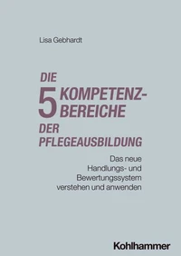 Die fünf Kompetenzbereiche der Pflegeausbildung