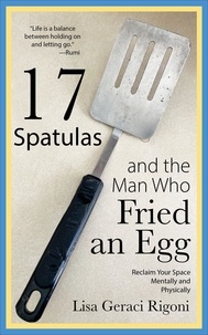  Lisa Geraci Rigoni - 17 Spatulas and the Man Who Fried an Egg.