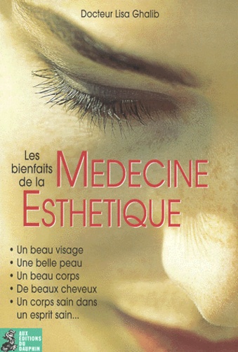 Lisa Ghalib - Les Bienfaits De La Medecine Esthetique.