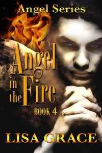  Lisa Grace - Angel in the Fire, Book 4 - Angel Series, #4.