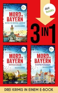 Mord in Bayern: Eine schöne Leich, Donaugrab &amp; Eisprinzessin