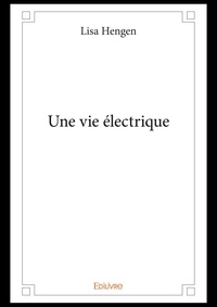 Lisa Hengen - Une vie électrique.