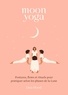 Lisa Hood - Moon yoga - Postures, flows et rituels pour pratiquer selon les phases de la Lune.