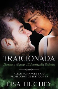 Traicionada (Romántica y Suspense: El Guardaespaldas Involuntario)