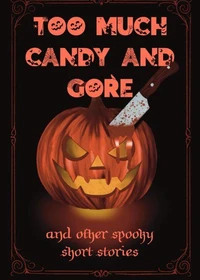 Too Much Candy and Gore