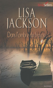 Lisa Jackson - Dans l'ombre du bayou.