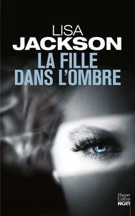Lisa Jackson - La fille dans l'ombre.