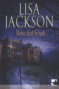 Lisa Jackson - Noire était la nuit.