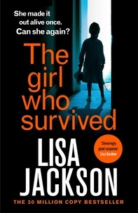 Lisa Jackson - The Girl Who Survived - the latest absolutely gripping thriller from the international bestseller for 2022.