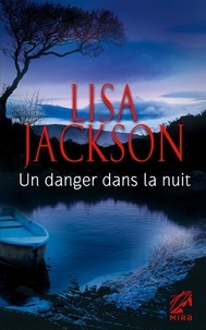 Lisa Jackson - Un danger dans la nuit.
