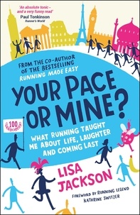 Lisa Jackson - Your Pace or Mine? - What Running Taught Me About Life, Laughter and Coming Last.