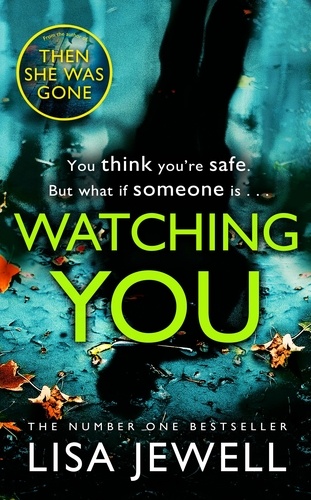 Lisa Jewell - Watching You - Brilliant psychological crime from the author of THEN SHE WAS GONE.