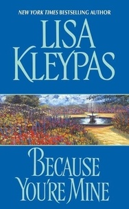 Lisa Kleypas - Because You're Mine.