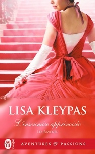 Lisa Kleypas - Les Ravenel Tome 3 : L'insoumise apprivoisée.