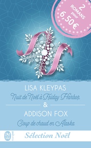 Lisa Kleypas et Addison Fox - Sélection Noël - Nuit de Noël à Friday Harbor ; Coup de chaud en Alaska.