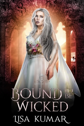  Lisa Kumar - Bound to Be Wicked - Mists of Eria, #4.