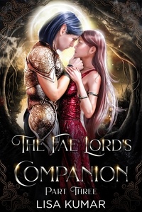  Lisa Kumar - The Fae Lord's Companion, Part Three - The New Earth Chronicles, #1.