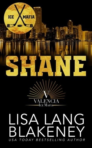 Lisa Lang Blakeney et  Brooklyn Steele - Shane - Valencia Ice Mafia Series, #2.