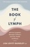 The Book of Lymph. Self-care Lymphatic Massage to Enhance Immunity, Health and Beauty