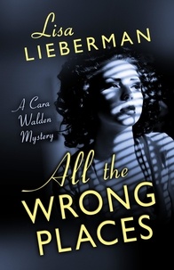  Lisa Lieberman - All the Wrong Places - A Cara Walden Mystery, #1.