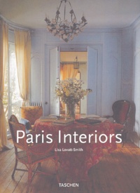 Lisa Lovatt-Smith - Paris Interiors : Interieurs Parisiens.