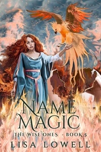  Lisa Lowell - Name Magic - The Wise Ones, #5.