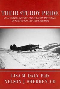 Their Sturdy Pride: RCAF Torbay History and Aviation Mysteries of NL