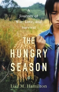 Lisa M. Hamilton - The Hungry Season - A Journey of War, Love, and Survival.
