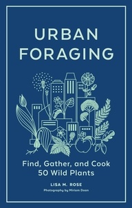 Mobiles books téléchargement gratuit Urban Foraging  - Find, Gather, and Cook 50 Wild Plants