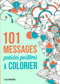 101 messages de pensées positives à colorier