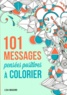 Lisa Magano et Charlotte Legris - 101 messages de pensées positives à colorier.