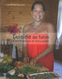 Lisa Mairai Bellais - Cuisine de Tahiti d'aujourd'hui et d'ailleurs.