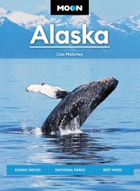 Lisa Maloney - Moon Alaska - Scenic Drives, National Parks, Best Hikes.