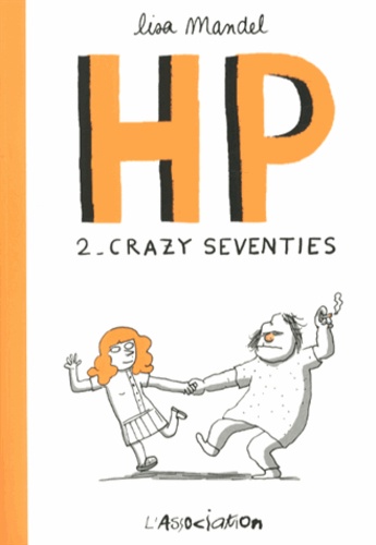 Lisa Mandel - HP Tome 2 : Crazy seventies - De 1974 à 1982 souvenirs infirmiers.