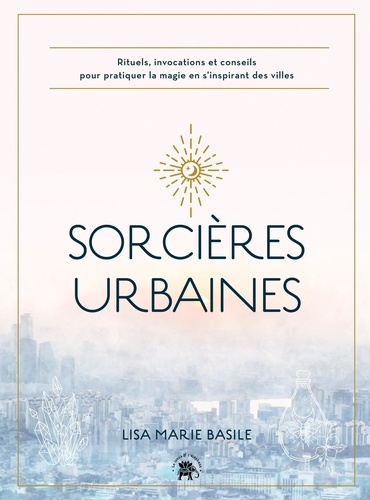 Lisa Marie Basile - Sorcières urbaines.