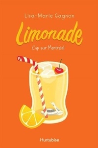 Lisa-Marie Gagnon - Limonade Tome 2 : Cap sur Montréal.