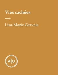 Lisa-Marie Gervais - Vies cachées.