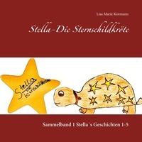 Lisa Marie Kormann - Stella - Die Sternschildkröte - Sammelband 1 Stella's Geschichten 1-5.