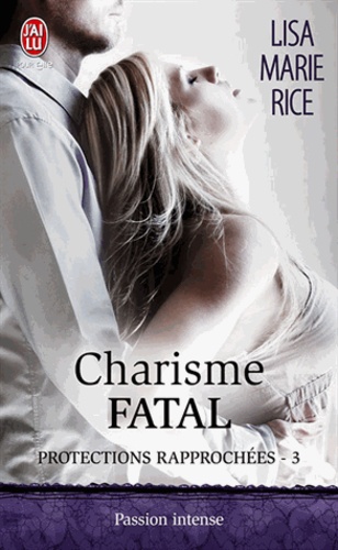 Protections rapprochées Tome 3 Charisme fatal