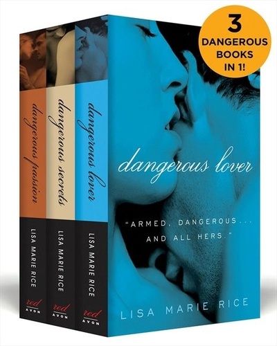 Lisa Marie Rice - The Dangerous Boxed Set - Dangerous Secrets, Dangerous Passion, and Dangerous Lover.