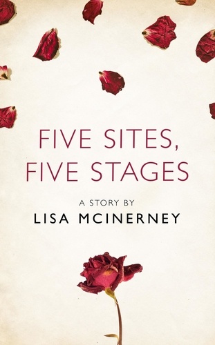 Lisa McInerney - Five Sites, Five Stages - A Story from the collection, I Am Heathcliff.