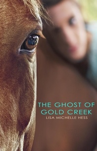  Lisa Michelle Hess - The Ghost of Gold Creek.