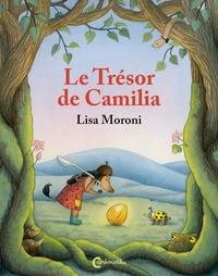 Lisa Moroni - Les aventures de Camilia et Cocci  : Le trésor de Camilia.