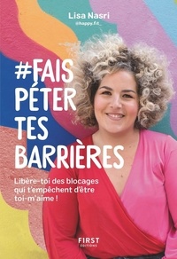 Top ebook téléchargement gratuit#Fais Péter Tes Barrières  - Libère-toi des blocages qui t'empêchent d'être toi-m'aime !9782412052327  (French Edition)