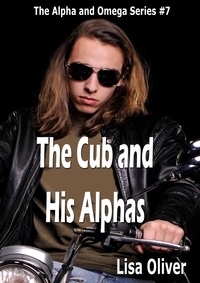  Lisa Oliver - The Cub and His Alphas - The Alpha and Omega series, #9.