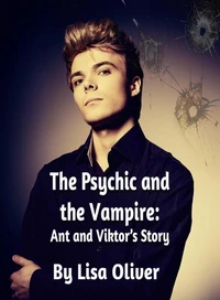 The Psychic and The Vampire: Ant and Viktor's Story