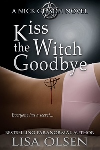  Lisa Olsen - Kiss the Witch Goodbye - A Nick Gibson Novel, #2.