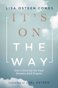 Lisa Osteen Comes et Joel Osteen - It's On the Way - Don't Give Up on Your Dreams and Prayers.
