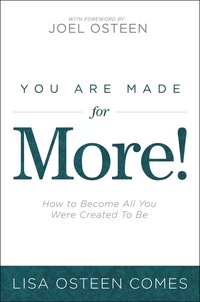 Lisa Osteen Comes et Joel Osteen - You Are Made for More! - How to Become All You Were Created to Be.