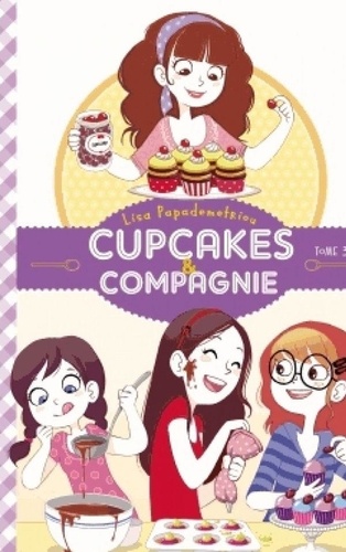 Lisa Papademetriou - Cupcakes & compagnie Tome 3 : .
